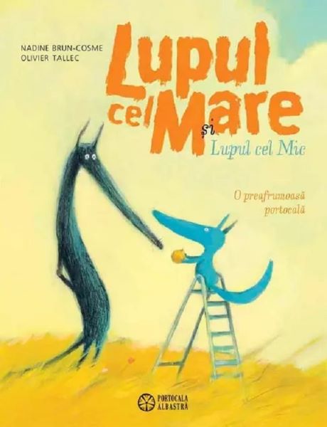 Cartea lupul cel mare si lupul cel mic. o preafrumoasa portocala - nadine brun-cosme