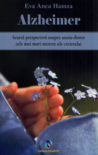 Cartea Alzheimer. Scurta perpectiva asupra unuia dintre cele mai mari mistere ale creierului - Eva Anca Hamza