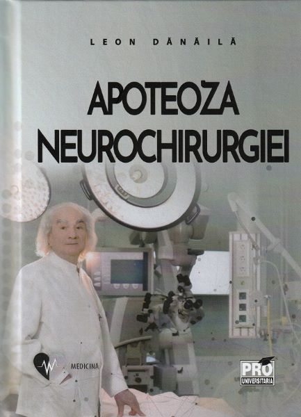 Cartea apoteoza neurochirurgiei - leon danaila
