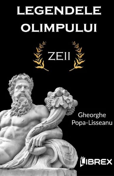 Cartea Legendele olimpului. Zeii - Gheorghe Popa-Lisseanu