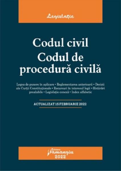 Cartea Codul civil. Codul de procedura civila Act.15 februarie 2022 de * * * – Editura HAMANGIU