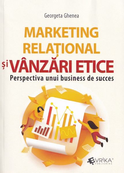 Cartea Marketing relational si vanzari etice. Perspectiva unui business de succes de Georgeta Ghenea