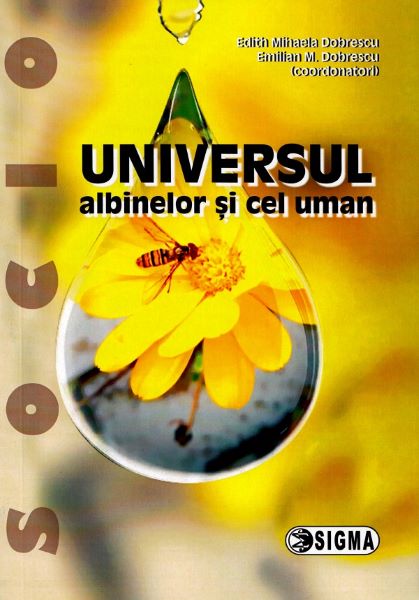 Cartea Universul albinelor si cel uman de Edith Mihaela Dobrescu, Emilian M. Dobrescu