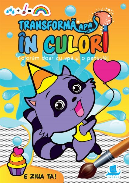 Transforma apa in culori. E ziua ta!, * * * – copertă