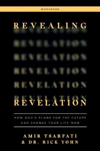 Cartea Revealing Revelation Workbook de Amir Tsarfati, Dr. Rick Yohn