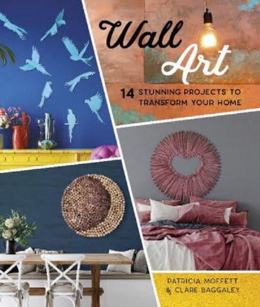 Cartea Wall Art de Patricia Moffett, Clare Baggaley