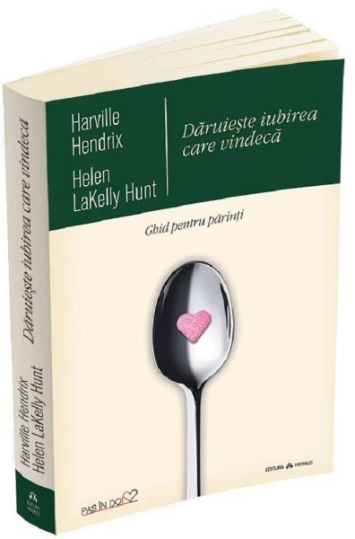 Cartea Daruieste iubirea care vindeca - Harville Hendrix, Helen Lakelly Hunt