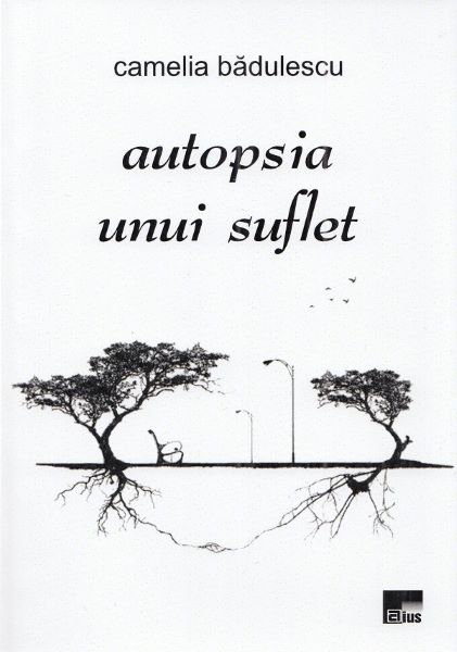 Cartea Autopsia unui suflet de Camelia Badulescu