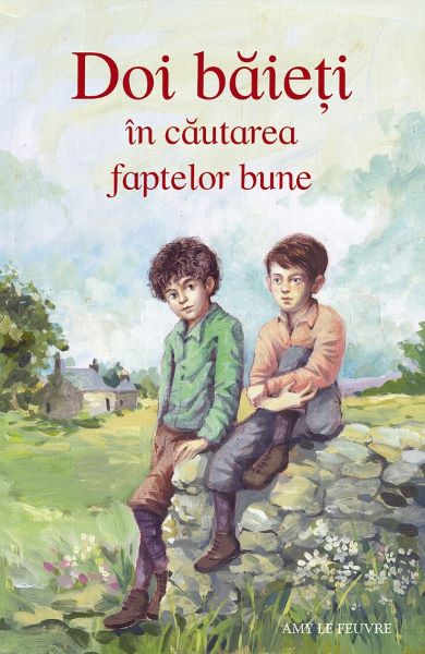 Cartea Doi baieti in cautarea faptelor bune - Amy Le Feuvre