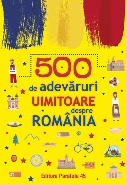 Cartea 500 de adevaruri uimitoare despre Romania