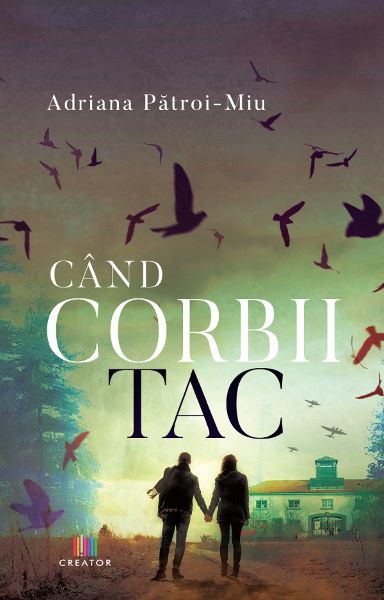 Cartea Cand corbii tac de Adriana Patroi-Miu