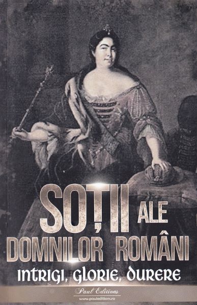 Cartea Sotii ale domnitorilor romani: Intrigi, glorie, durere de Nicolae Iorga