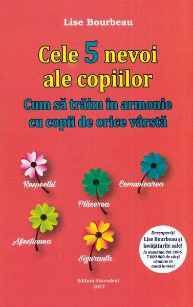 Cartea Cele 5 nevoi ale copiilor. Cum sa traim in armonie cu copii de orice varsta de Lise Bourbeau – Editura ASCENDENT