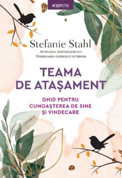 Teama de atasament. Ghid pentru cunoasterea de sine si vindecare – Stefanie Stahl