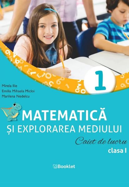 Cartea Matematica si explorarea mediului - Clasa 1 - Caiet de lucru