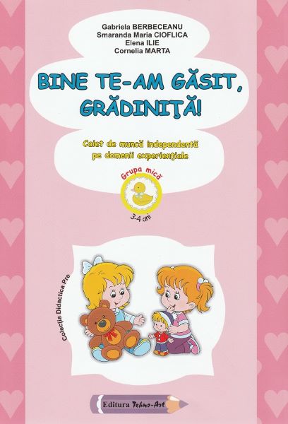 Cartea Bine te-am gasit, gradinita! Ed.2023 de Cornelia Marta, Gabriela Berbeceanu, Elena Ilie, Smaranda Maria Cioflica