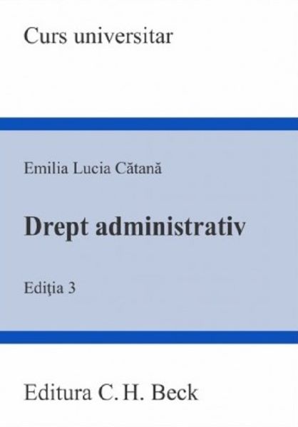 Drept administrativ Ed.3, Emilia-Lucia Catana – copertă