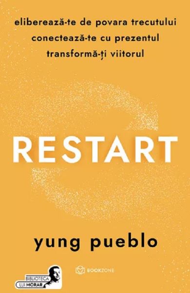Cartea Restart. Elibereaza-te de povara trecutului, conecteaza-te cu prezentul de Yung Pueblo