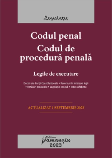 Cartea Codul penal. Codul de procedura penala. Legile de executare. Act.1 septembrie 2023 – Editura HAMANGIU