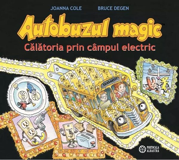 Cartea Autobuzul magic. Calatoria prin campul electric de Joanna Cole, Bruce Degen