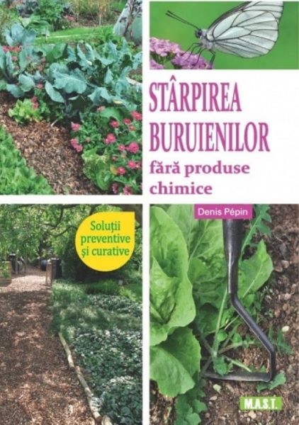 Cartea Starpirea buruienilor fara produse chimice de Denis Pepin