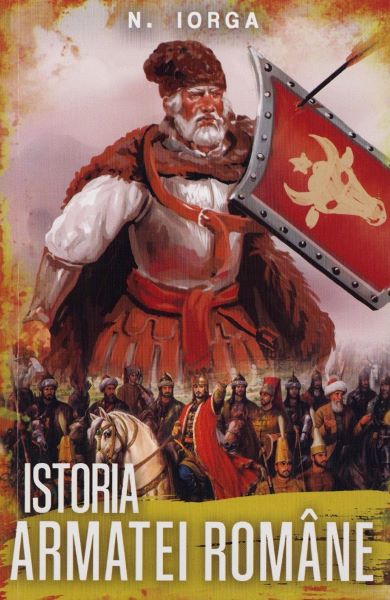 Cartea Istoria armatei romane de Nicolae Iorga