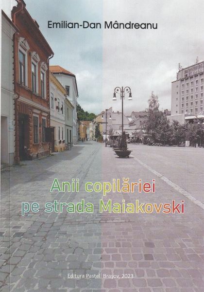 Cartea Anii copilariei pe strada Maiakovski de Emilian-dan Mandreanu