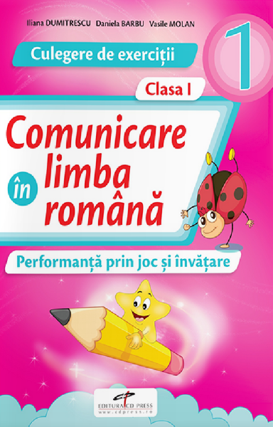 Cartea Comunicare in limba romana - Clasa 1 - Culegere de exercitii de Nicoleta Ciobanu, Vasile Molan, Iliana Dumitrescu – Editura CD PRESS