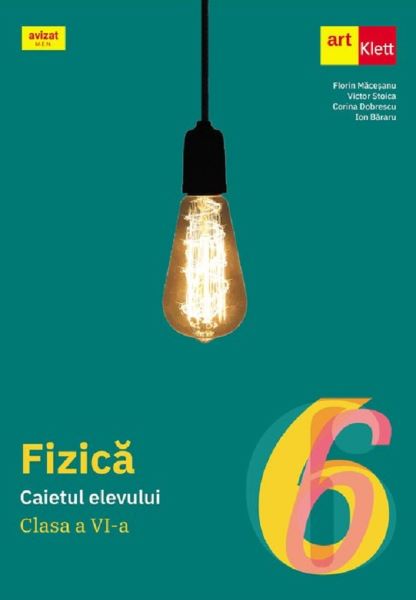 Cartea Fizica - Clasa 6 - Caietul elevului de Victor Stoica, Florin Macesanu, Ion Bararu, Corina Dobrescu