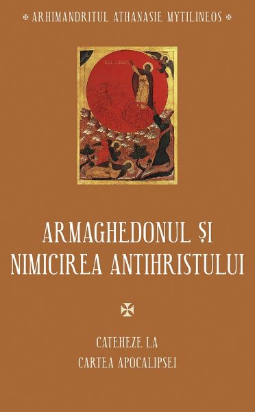 Cartea Armaghedonul si nimicirea antihristului. Cateheze la Cartea Apocalipsei de Athanasie Mytilineos