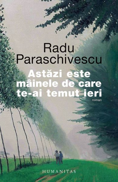 Astazi este mainele de care te-ai temut ieri – Radu Paraschivescu
