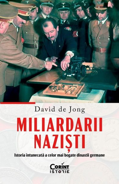Cartea Miliardarii nazisti. Istoria intunecata a celor mai bogate dinastii germane de David De Jong