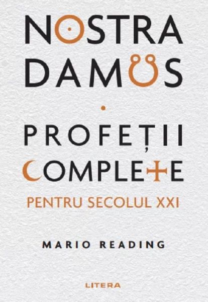 Cartea Nostradamus. Profetii complete pentru secolul XXI de Mario Reading