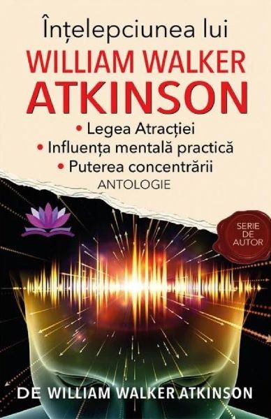 Cartea Intelepciunea lui William Walker Atkinson de William Walker Atkinson