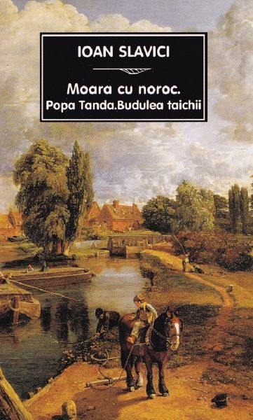 Cartea Moara cu noroc. Popa Tanda. Budulea taichii de Ioan Slavici – Editura TANA