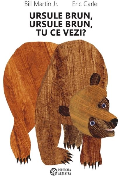 Cartea Ursule brun, ursule brun, tu ce vezi? Ed.2023 de Eric Carle, Bill Martin