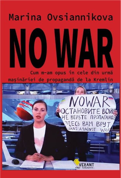 Cartea No war. Cum m-am opus in cele din urma masinariei de propaganda de la Kremlin de Marina Ovsiannikova