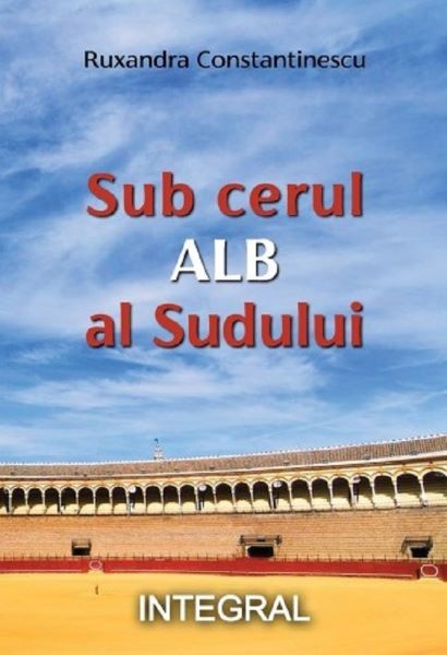 Cartea Sub cerul Alb al Sudului de Ruxandra Constantinescu