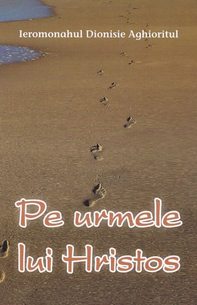 Cartea Pe urmele lui Hristos de Dionisie Aghioritul