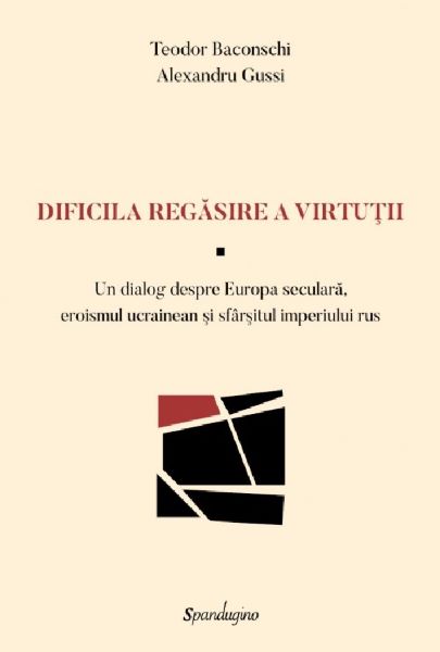 Dificila regasire a virtutii, Alexandru Gussi, Teodor Baconschi – copertă