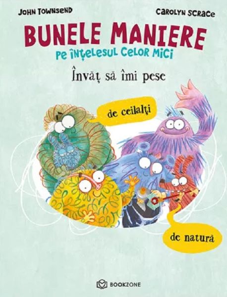 Cartea Bunele maniere pe intelesul celor mici. Invat sa imi pese de ceilalti si de natura de John Townsend, Carolyn Scrace