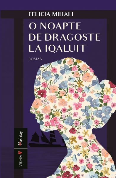 Cartea O noapte de dragoste la Iqaluit de Felicia Mihali