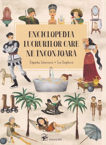Cartea Enciclopedia lucrurilor care ne inconjoara de Stepanka Sekaninova, Eva Chupikova