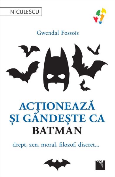 Actioneaza si gandeste ca Batman, Gwendal Fossois – copertă