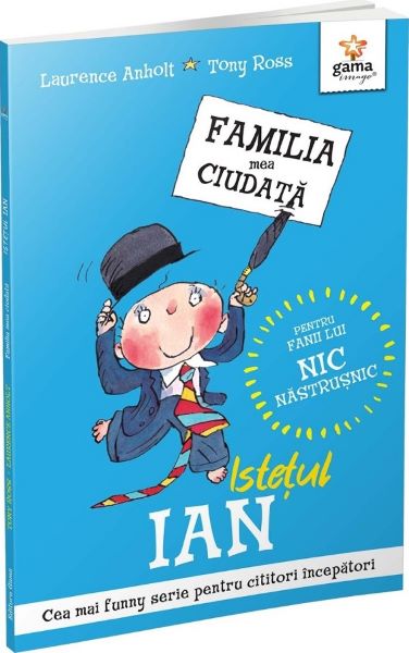Cartea Istetul Ian. Familia mea ciudata de Laurence Anholt, Tony Ross