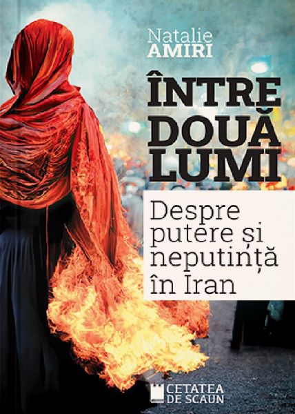 Cartea Intre doua lumi. Despre putere si neputinta in Iran