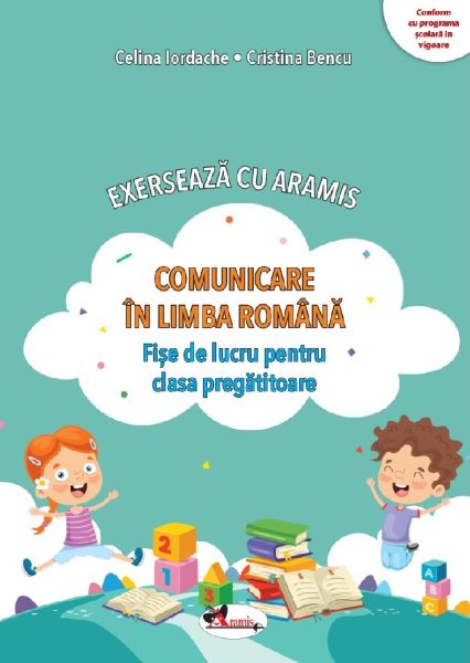 Cartea Comunicare in limba romana. Exerseaza cu Aramis - Clasa pregatitoare - Fise de lucru de Cristina Bencu, Celina Iordache