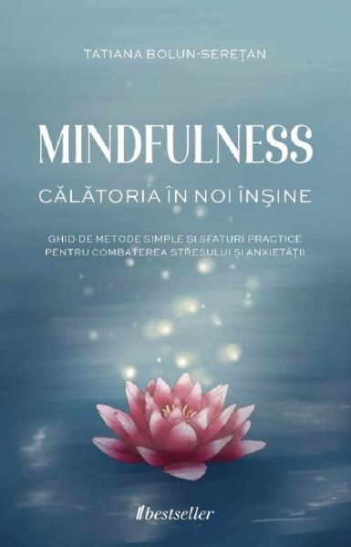Cartea Mindfulness. Calatoria in noi insine de Tatiana Bolun-Seretan
