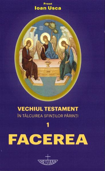 Cartea Vechiul Testament in talcuirea Sfintilor Parinti Vol.1: Facerea