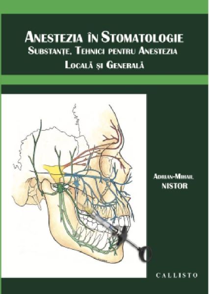 Cartea Anestezia in stomatologie de Adrian-Mihail Nistor